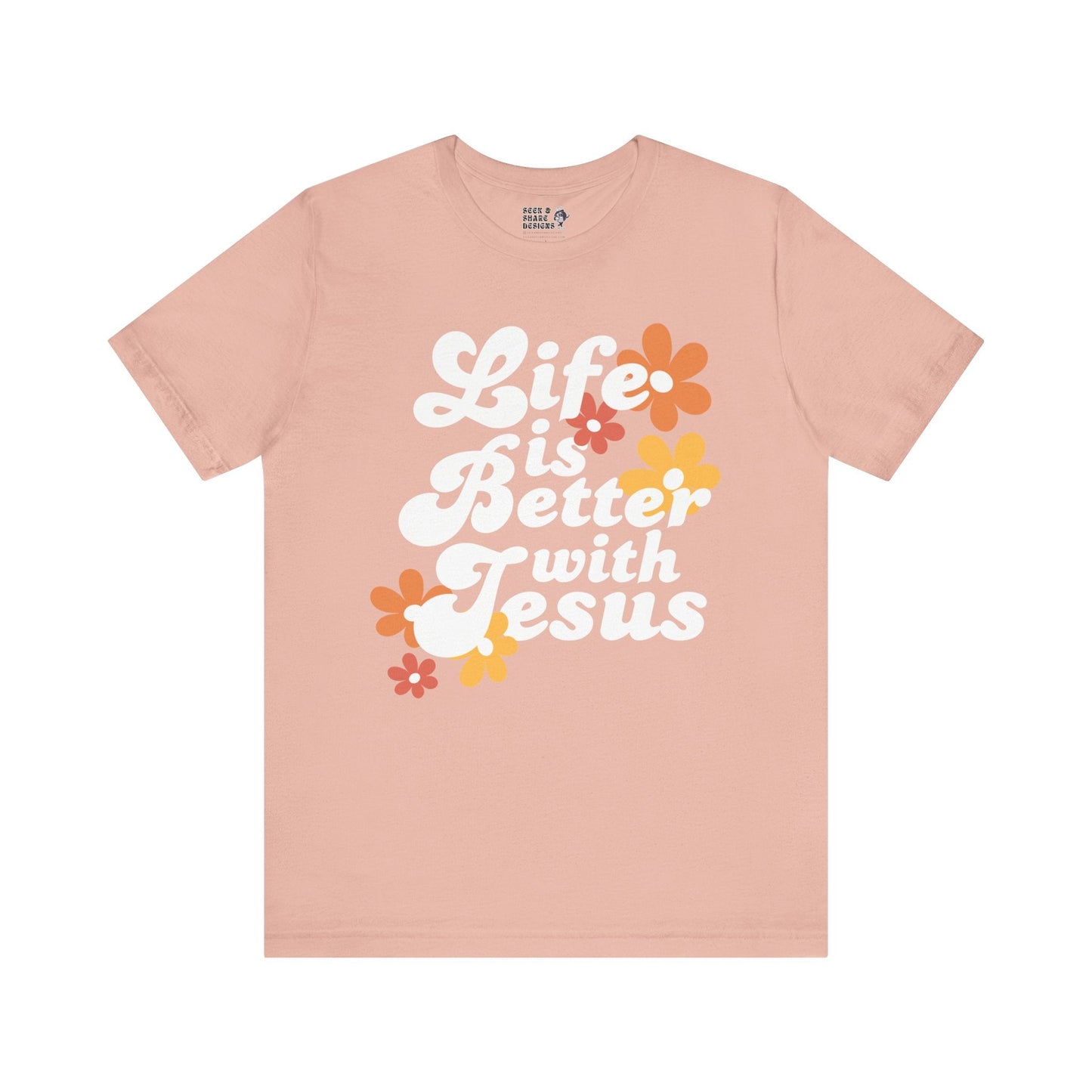 Life is Better with Jesus Unisex Tee - Seek and Share Designs