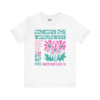 Consider the Wildflowers Adult Unisex Tee - Seek and Share Designs