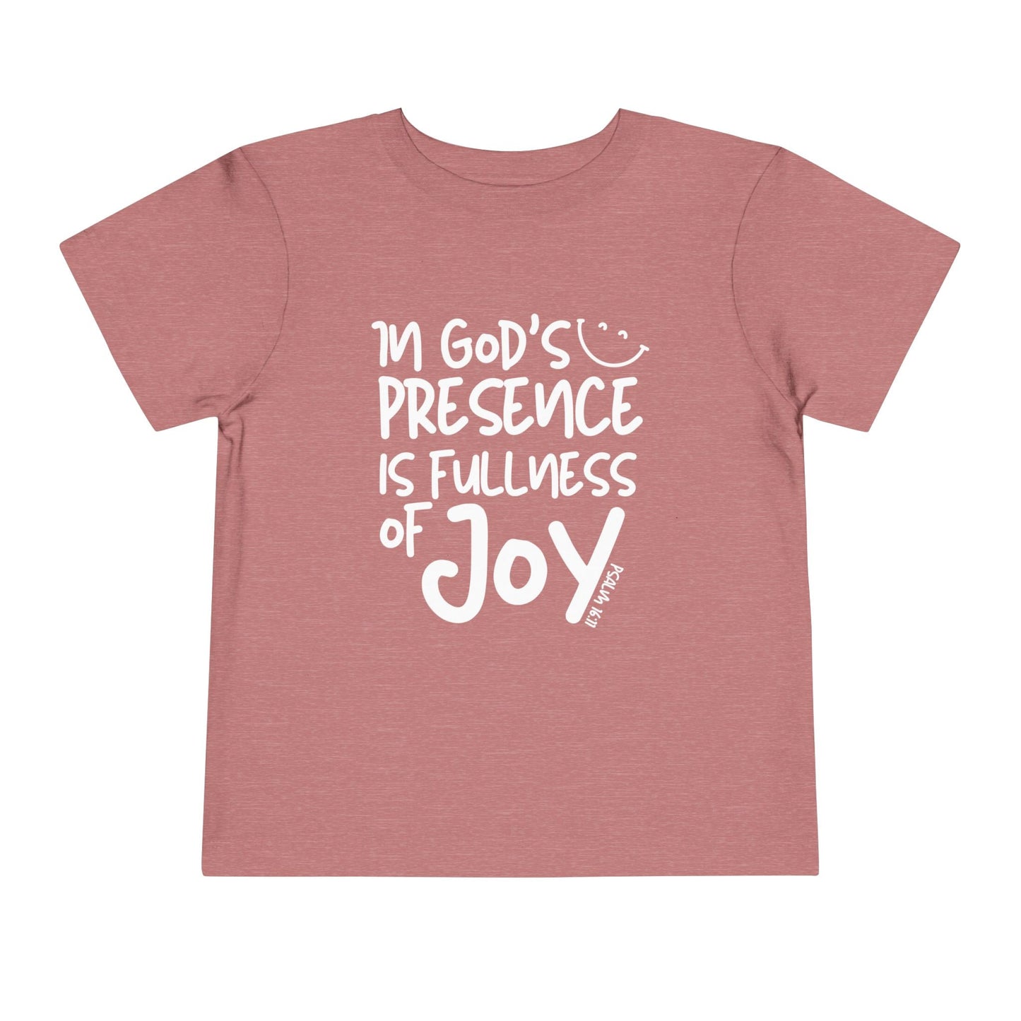 In God's Presence is Fullness of Joy Toddler Tee - Seek and Share Designs