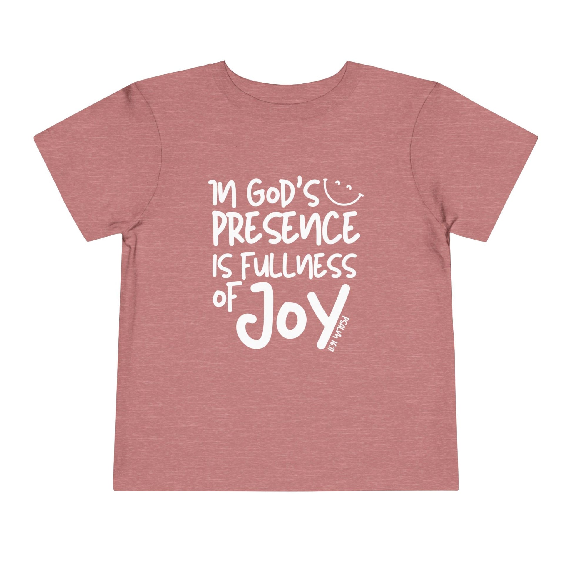 In God's Presence is Fullness of Joy Toddler Tee - Seek and Share Designs