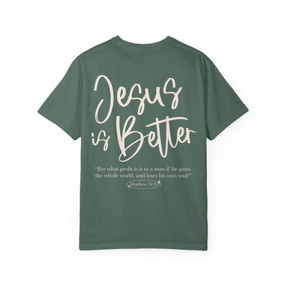 Jesus is Better Unisex Tee - Seek and Share Designs