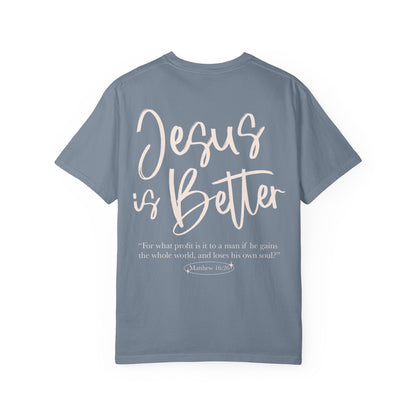 Jesus is Better Unisex Tee - Seek and Share Designs