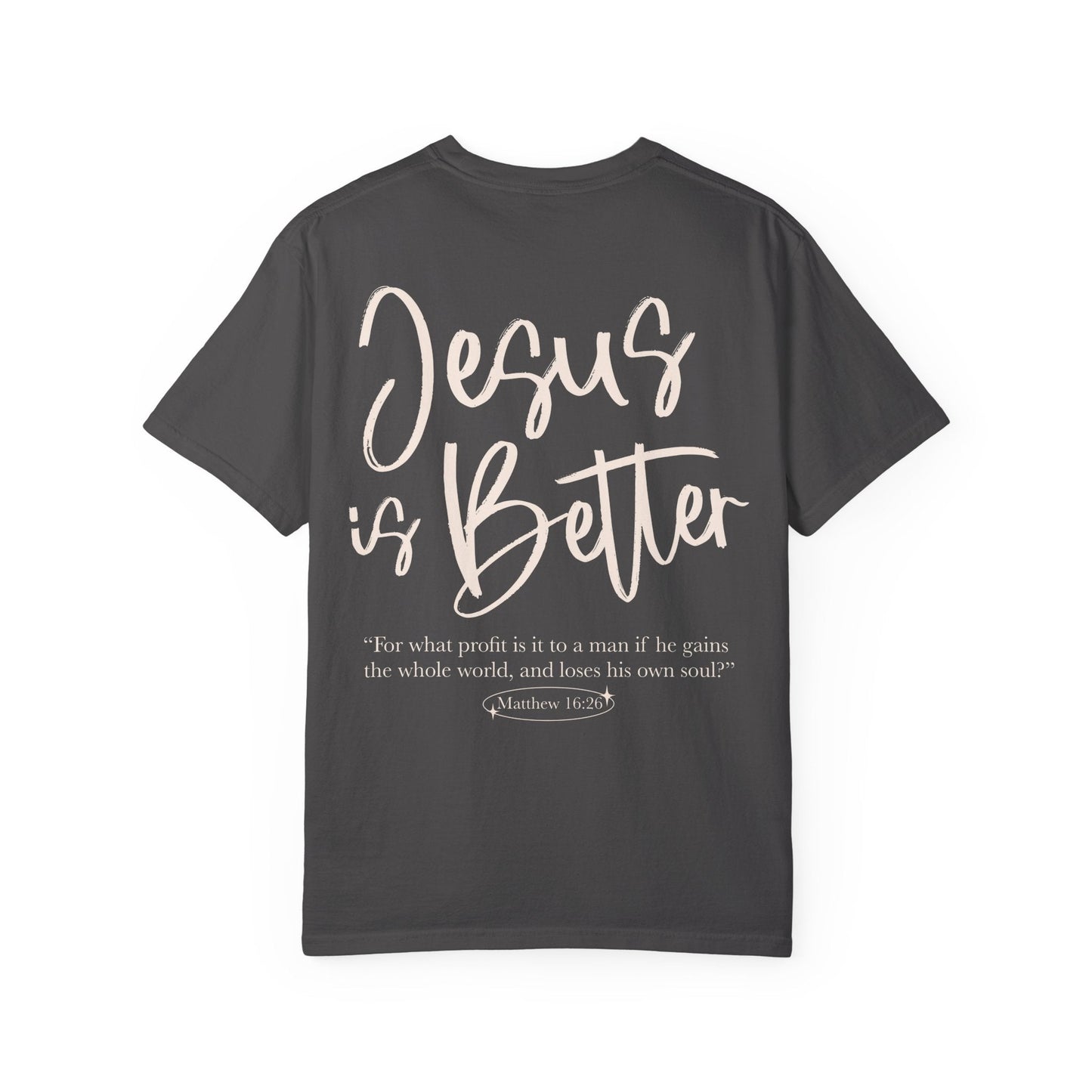 Jesus is Better Unisex Tee - Seek and Share Designs