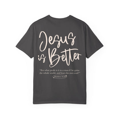 Jesus is Better Unisex Tee - Seek and Share Designs