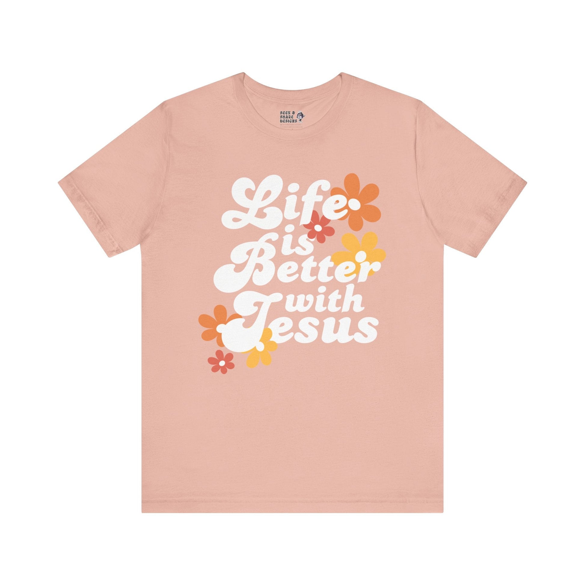Life is Better with Jesus Unisex Tee - Seek and Share Designs