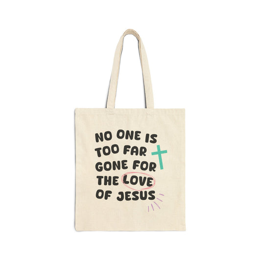 No One is Too Far Gone for the Love of Jesus Tote - Seek and Share Designs