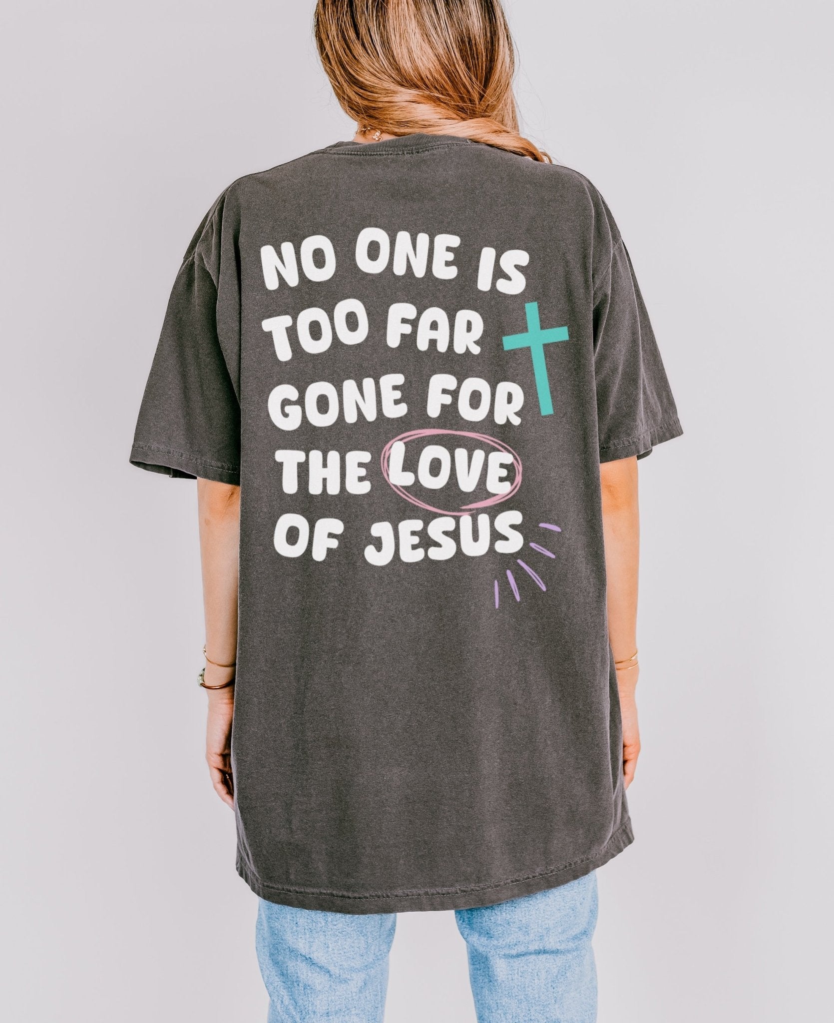 No One is Too Far Gone for the Love of Jesus Unisex Tee - Seek and Share Designs